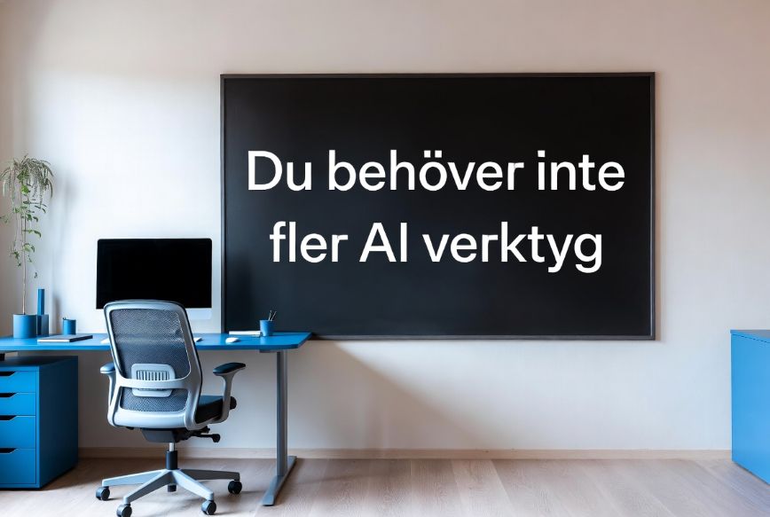 Du behöver inte fler AI verktyg – du behöver ett bättre system